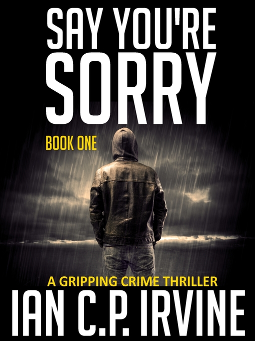 Title details for Say You're Sorry by Ian C.P. Irvine - Available